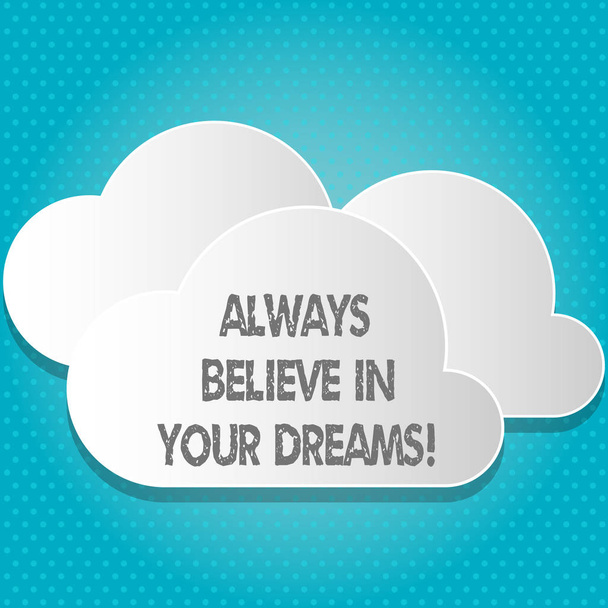 Handwriting text Always Believe In Your Dreams. Concept meaning confidence Faith Believing in yourself. - Photo, Image