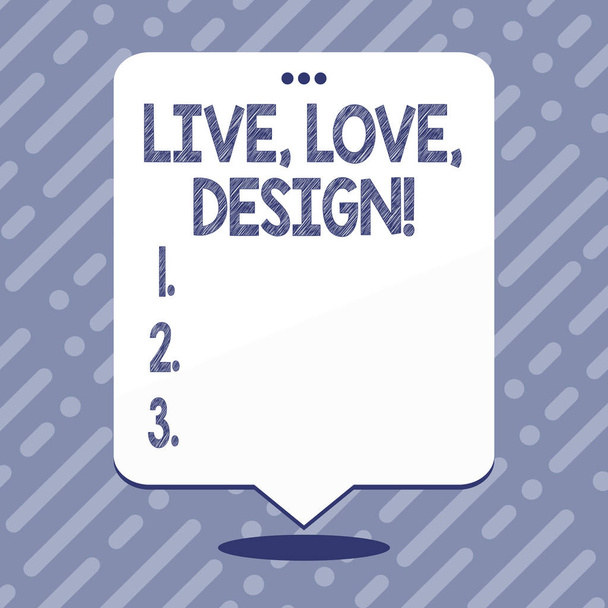 Textový znak znázorňující Live Love Design. Konceptuální fotografie Exist něhy vytvořit vášeň Desire. - Fotografie, Obrázek