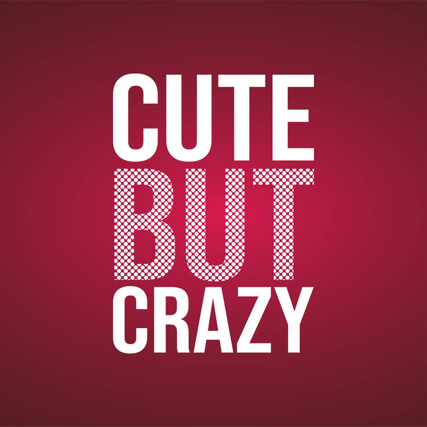 cute but crazy. Love quote with modern background vector - Vettoriali, immagini