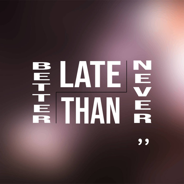 better late than never. successful quote with modern background vector - Vector, Image