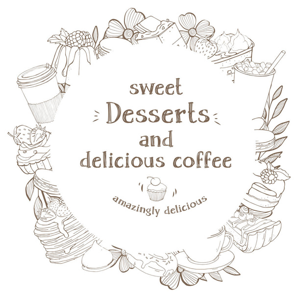 Round frame with desserts and coffee for your text. Monochrome silhouettes stylish sweets and desserts with coffee and cocoa. - Wektor, obraz