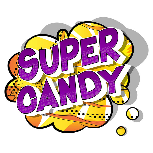 Super Candy - Векторная иллюстрированная фраза в стиле комиксов на абстрактном фоне
. - Вектор,изображение