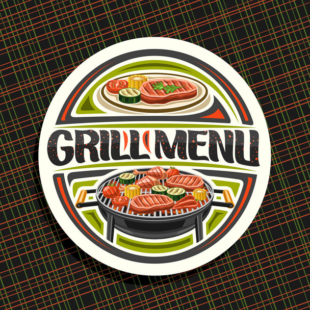 Vector logo for Grill Menu, white decorative sign board with fried chicken legs, fat sirloin steak, healthy zucchini, fresh tomatoes and sweet corn on grid, lettering for words grill menu with sparks. - Vector, Image