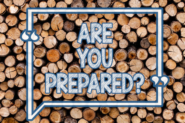 Handwriting text writing Are You Preparedquestion. Concept meaning Ready Preparedness Readiness Assessment Evaluation Wooden background vintage wood wild message ideas intentions thoughts. - Photo, Image