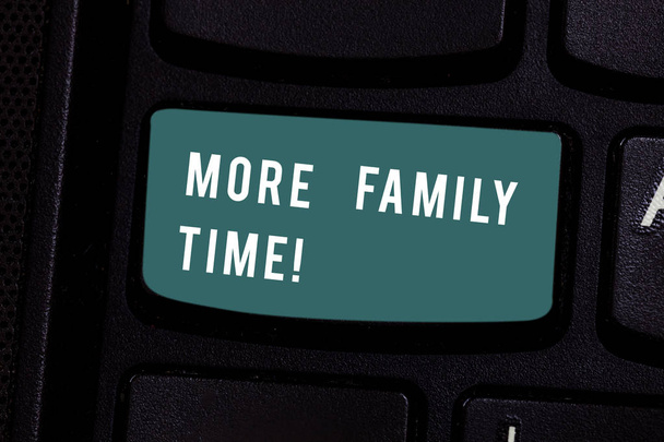 Writing note showing More Family Time. Business photo showcasing Spending quality family time together is very important Keyboard key Intention to create computer message pressing keypad idea. - Photo, Image