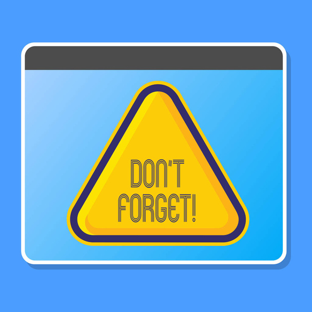 Word writing text Don T Forget. Business concept for used to remind someone about important fact or detail Blank Yellow Embossed Triangle with Border as Web Button In Tablet Screen. - Photo, Image