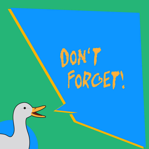 Handwriting text writing Don T Forget. Concept meaning used to remind someone about important fact or detail photo of Duck Speaking with Uneven Shape Blank Blue Speech Balloon. - Photo, Image