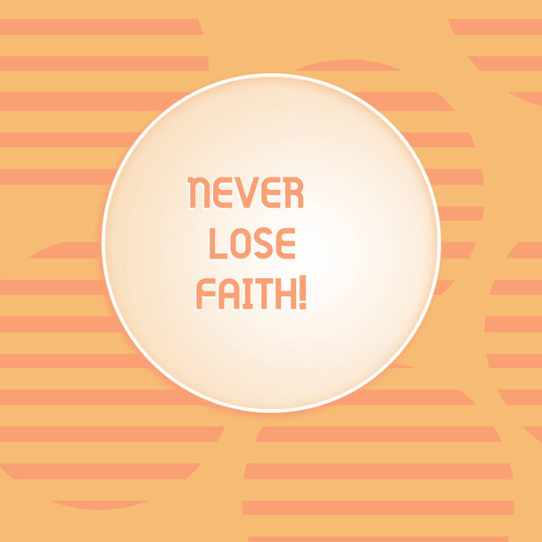 Conceptual hand writing showing Never Lose Faith. Business photo text do not stop believing in someone or something or doubtful Round Shape with Horizontal Lines Color Halftone Striped Circle. - Photo, Image