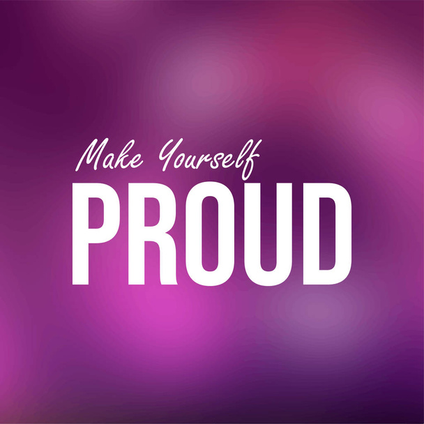 make yourself proud. Life quote with modern background vector - Vector, Image