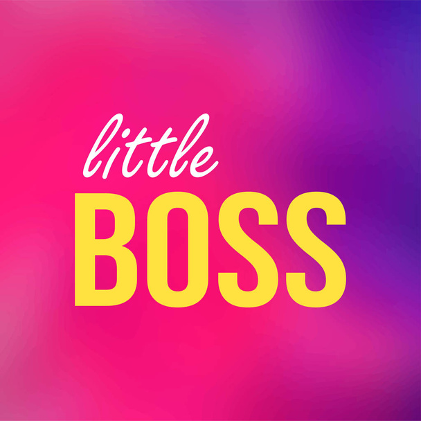 little boss. Life quote with modern background vector - Vector, Image