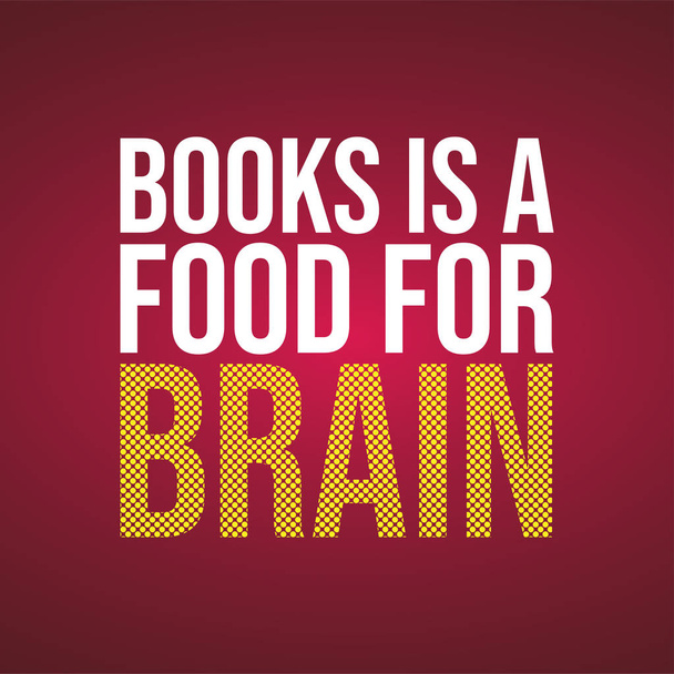 Knihy jsou potravou pro mozek. Vzdělávání citace s moderním zázemím - Vektor, obrázek