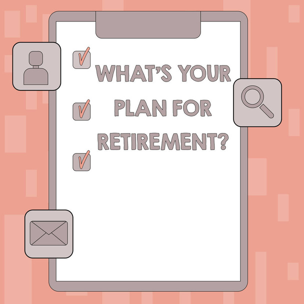 Uwaga: pisanie Wyświetlono co S Twój Plan dla Retirementquestion. Biznesowe zdjęcie prezentujący myśli jakieś plany, kiedy rosną stare schowka z pola wyboru i aplikacje dla oceny i przypomnienie. - Zdjęcie, obraz