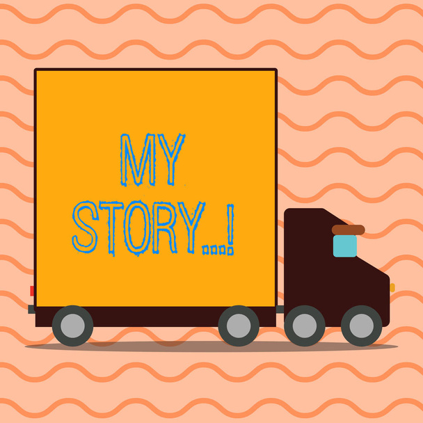 Tekst pisma ręcznego pisania My Story. Koncepcja znaczenie swojego dotychczasowego życia zdarzenia kariery lub wybory dokonane dostawy ciężarówka Truck z puste objętych powrotem kontenera do transportu towarów. - Zdjęcie, obraz