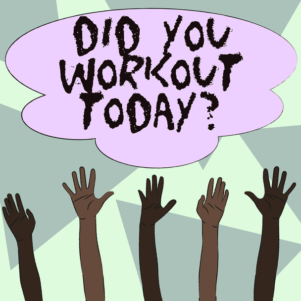 Signo de texto mostrando Did You Workout Today. Foto conceptual preguntando si hizo ejercicio físico sesión Diversidad Multiracial Levantando Manos Hacia Arriba Alcanzando la Colorida Nube Grande
. - Foto, Imagen