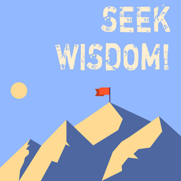 Tekstin kirjoittaminen Etsi viisautta. Liiketoimintakonsepti kyky ajatella toimivat käyttäen tietoa kokemus ymmärrystä Vuoret Shadow ilmaiseva vuorokaudenaika ja lippu Banner One Peak
. - Valokuva, kuva