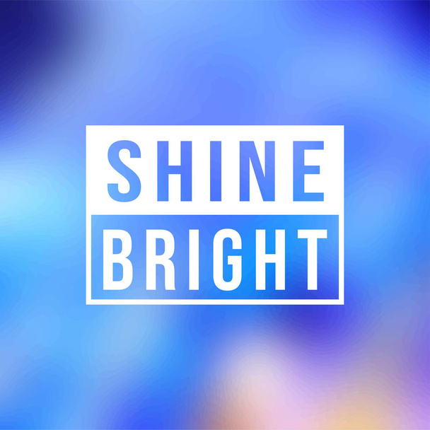 shine bright. Life quote with modern background vector - Vector, Image