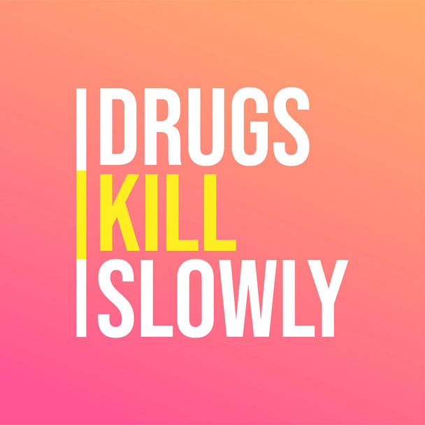 Drogen töten langsam. Motivationszitat mit modernem Hintergrundvektor - Vektor, Bild
