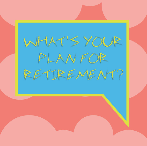 Writing note showing What S Your Plan For Retirementquestion. Business photo showcasing Thought any plans when you grow old Blank Rectangular Color Speech Bubble with Border photo Right Hand. - Photo, Image