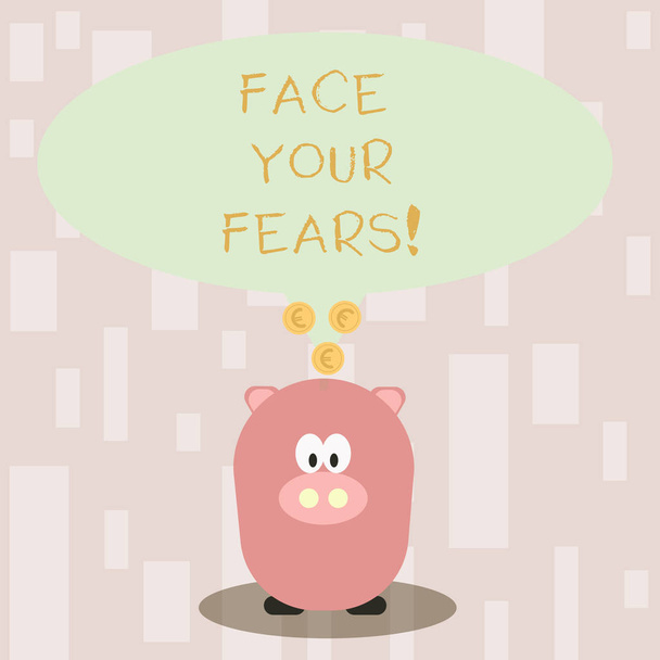 Handwriting text Face Your Fears. Concept meaning recognize you are afraid something and try work through Color Speech Bubble with Gold Euro Coins on its Tail Pointing to Piggy Bank. - Photo, Image
