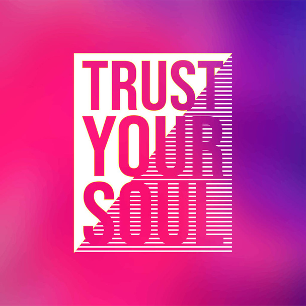 trust your soul. Life quote with modern background vector - Vecteur, image