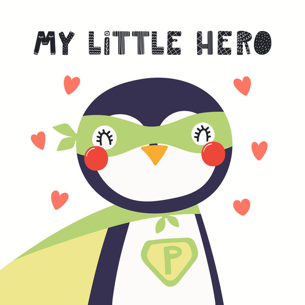 Χειροποίητη απεικόνιση ενός χαριτωμέ-ήρωα πιγκουίνου με γράμματα. ο μικρός μου ήρωας. Απομονωμένος σε λευκό φόντο. Σκανδιναβικό στιλ με επίπεδη σχεδίαση. Έννοια για τα παιδιά εκτύπωση. - Διάνυσμα, εικόνα