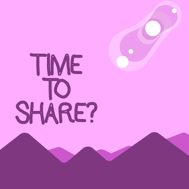 Word writing text Time To Share Question. Business concept for you stay with friends family sharing precious moments View of Colorful Mountains and Hills with Lunar and Solar Eclipse Happening. - Photo, Image