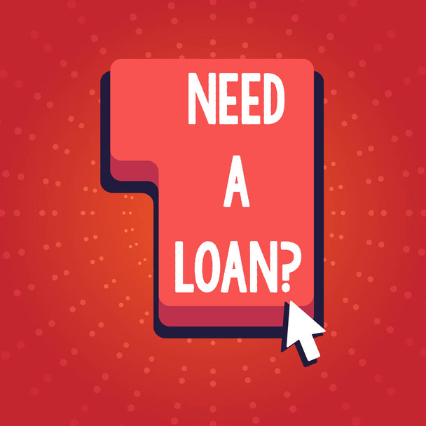 Text sign showing Need A Loan Question. Conceptual photo asking if need amount of money borrowed often from bank Direction to Press or Click the Red Keyboard Command Key with Arrow Cursor. - Photo, Image