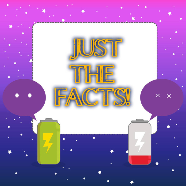 Word writing text Just The Facts. Business concept for Only state exactly what happened without embellishment Fully Charged and Discharged Battery with Two Colorful Emoji Speech Bubble. - Photo, Image
