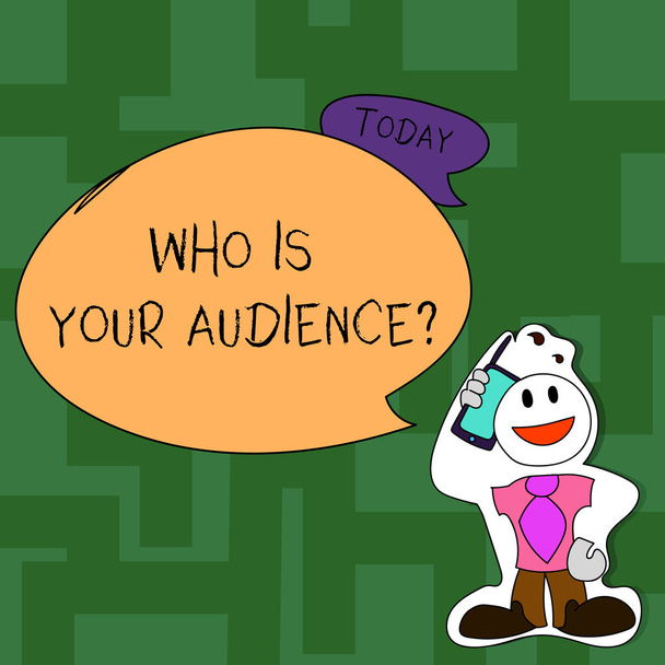 Text sign showing Who Is Your Audience Question. Conceptual photo who is watching or listening to your speech Smiley Face Man in Necktie Holding Smartphone to his Head in Sticker Style. - Photo, Image