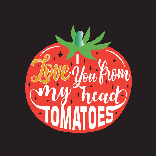 Fruit Quote. Ik hou van je uit mijn hoofd tomaten - Vector, afbeelding