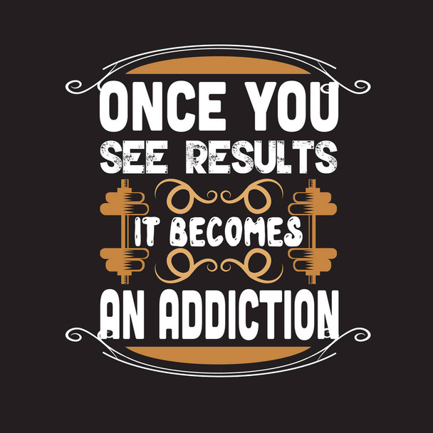 Fitness Quote. Once you see results it becomes an addiction. - Διάνυσμα, εικόνα
