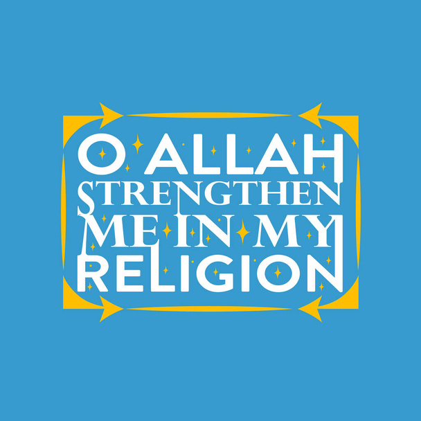 Muslimisches Zitat. Allah stärke mich in meiner Religion. - Vektor, Bild