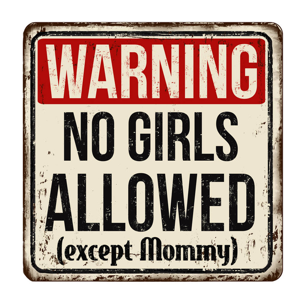 Предупреждаю, девушки не допускают винтажные ржавые металлические знаки
 - Вектор,изображение