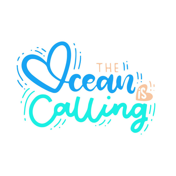 The ocean is calling. Modern hand drawn lettering. Hand-painted inscription. Motivational calligraphy poster. - Vector, afbeelding