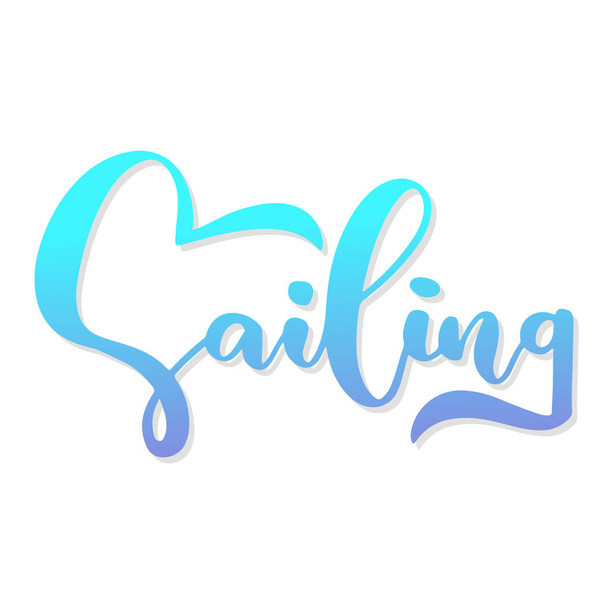 Sailing. Handwritten lettering - Vetor, Imagem