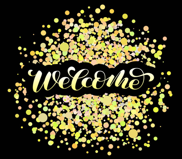 Welcome brush lettering with confetti. Vector illustration for banner or poster - Wektor, obraz