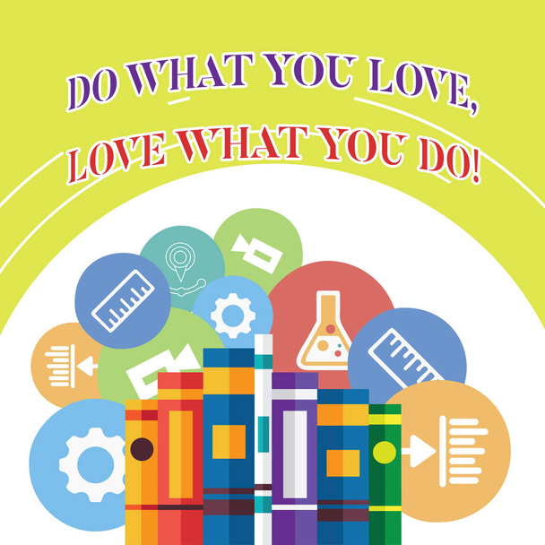 Word-írás szöveg csinál amit szeretsz Love mit csinálsz. Üzleti koncepció Ön tudja csinál dolgokat élvezni, hogy a munka jobb helyen, majd könyvek rendezett állva a sorban a vegyes oktatási - Fotó, kép