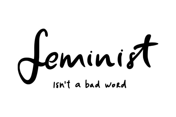 Feminist isn't a bad word - unique hand drawn lettering. International women's day vector phrase. Inspirational feminism quote, woman motivational slogan.  - Вектор,изображение