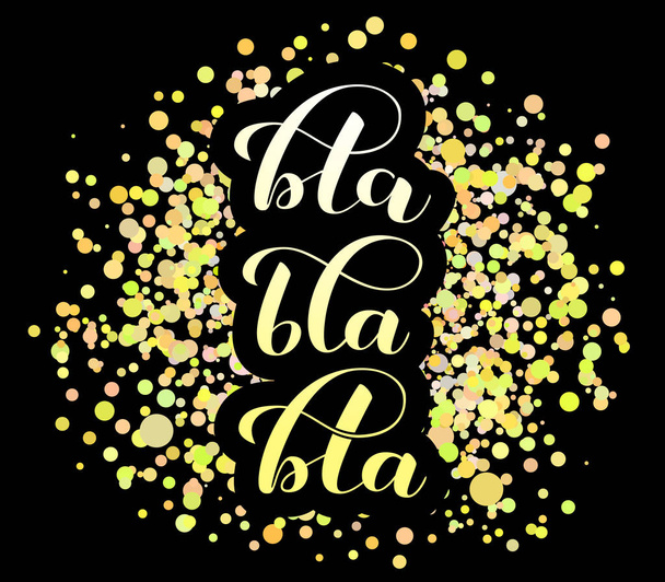 Bla-bla-bla lettering with golden confetti. Vector illustration for clothes - Vektör, Görsel