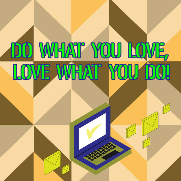Sana kirjoittaa tekstiä Tee mitä rakastat mitä teet. Business käsite voit tehdä juttuja nautit sen toimimaan paremmissa paikoissa sitten Color Mail kirjekuoret ympärillä Laptop Check Mark kuvaketta
 - Valokuva, kuva