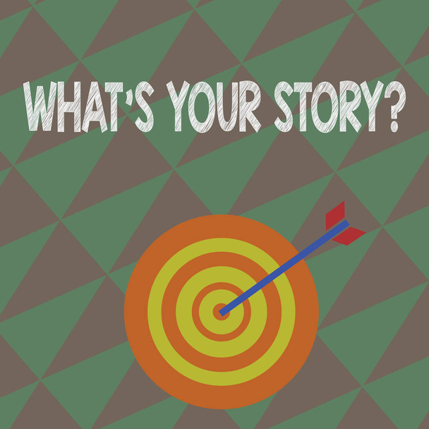 Writing note showing What S Your Story Question. Business photo showcasing asking demonstrating about his past life actions events Dart Board in Concentric Style with Arrow Hitting the Center Bulls - Photo, Image