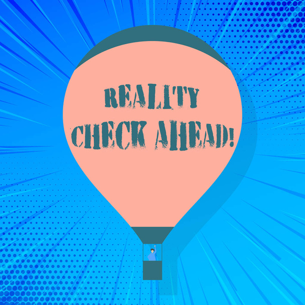 Writing note showing Reality Check Ahead. Business photo showcasing makes them recognize truth about situations or difficulties Hot Air Balloon Floating with Passenger Waving From Gondola. - Photo, Image