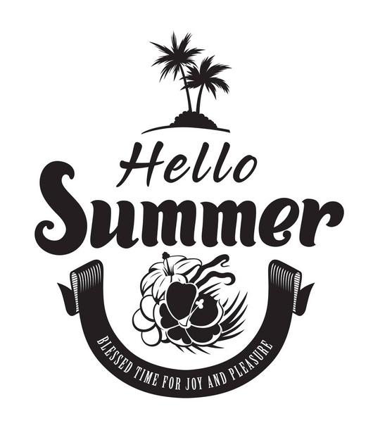 Hello summer time emblems or logo badge with hand drawn calligraphy. Black vector lettering design for vacation tour on a white background. Typographic symbol with a palms and flowers - Vector, Image