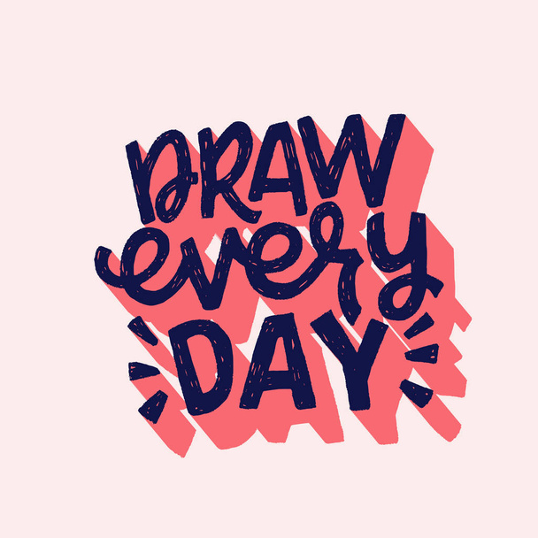 Draw Every Day hand lettering inscription - Vector, Image