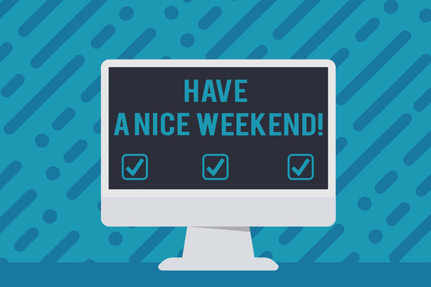 Handwriting text writing Have A Nice Weekend. Concept meaning wishing someone that something nice happen holiday Blank Space Desktop Computer Colorful Monitor Screen Freestanding on Table. - Fotó, kép
