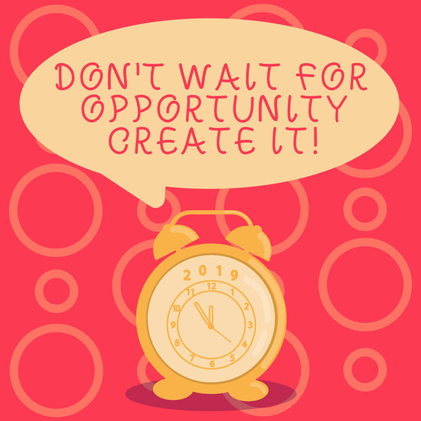 Text sign showing Don T Wait For Opportunity Create It. Conceptual photo work hard on yourself and begin from this moment Round Blank Speech Balloon in Pastel Shade and Colorful Analog Alarm Clock. - Fotoğraf, Görsel