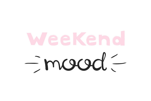 Weekend mood, handwriting lettering. Typography slogan for t shirt printing, slogan tees, fashion prints, posters, cards, stickers - Vektör, Görsel