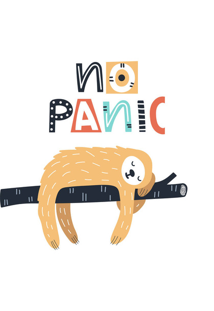 No panic - Cute and fun kids hand drawn nursery poster with sloth animal and lettering. Color vector illustration. - Vector, Image