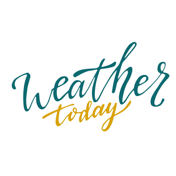Weather today. Handwritten icon. Calligraphic vector banner. - Vektor, Bild