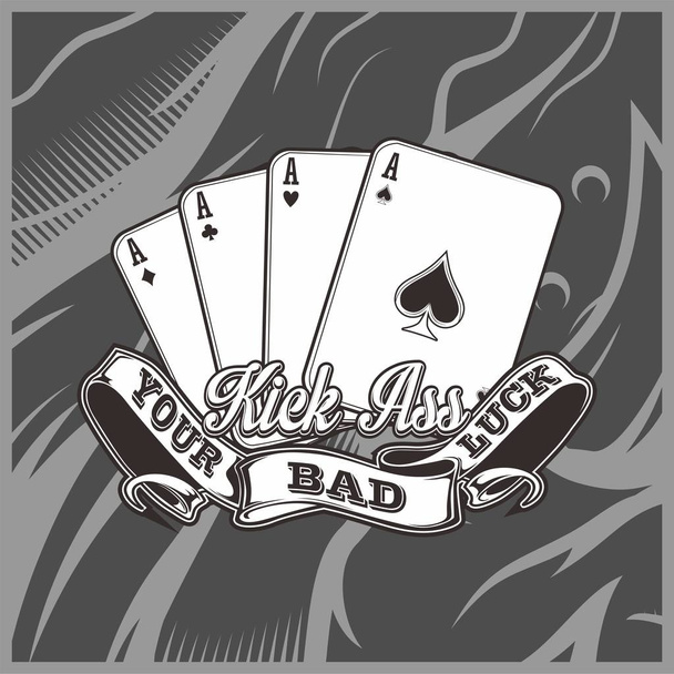 Four Aces Playing Cards with text kick ass your bad luck - Vector, Image